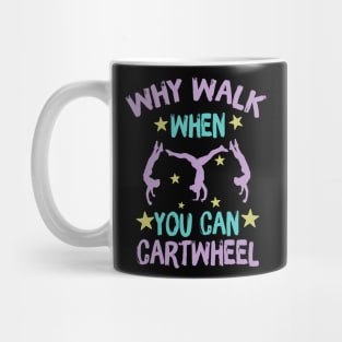 Why Walk When You Can Cartwheel Mug